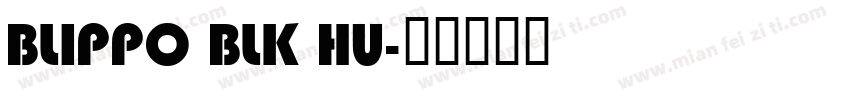 BLIPPO BLK HU字体转换